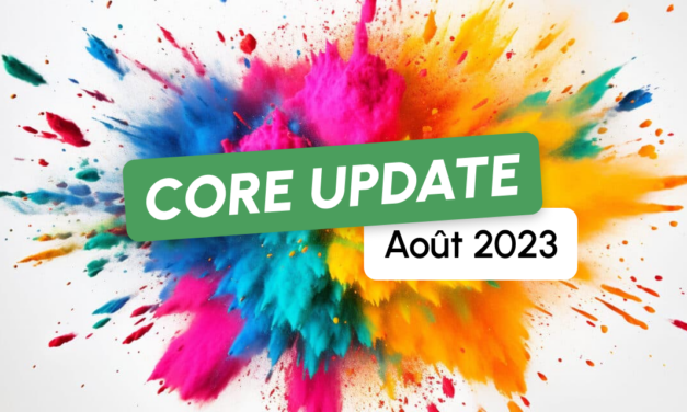 Google Core Update Août 2023 : mise à jour majeure !