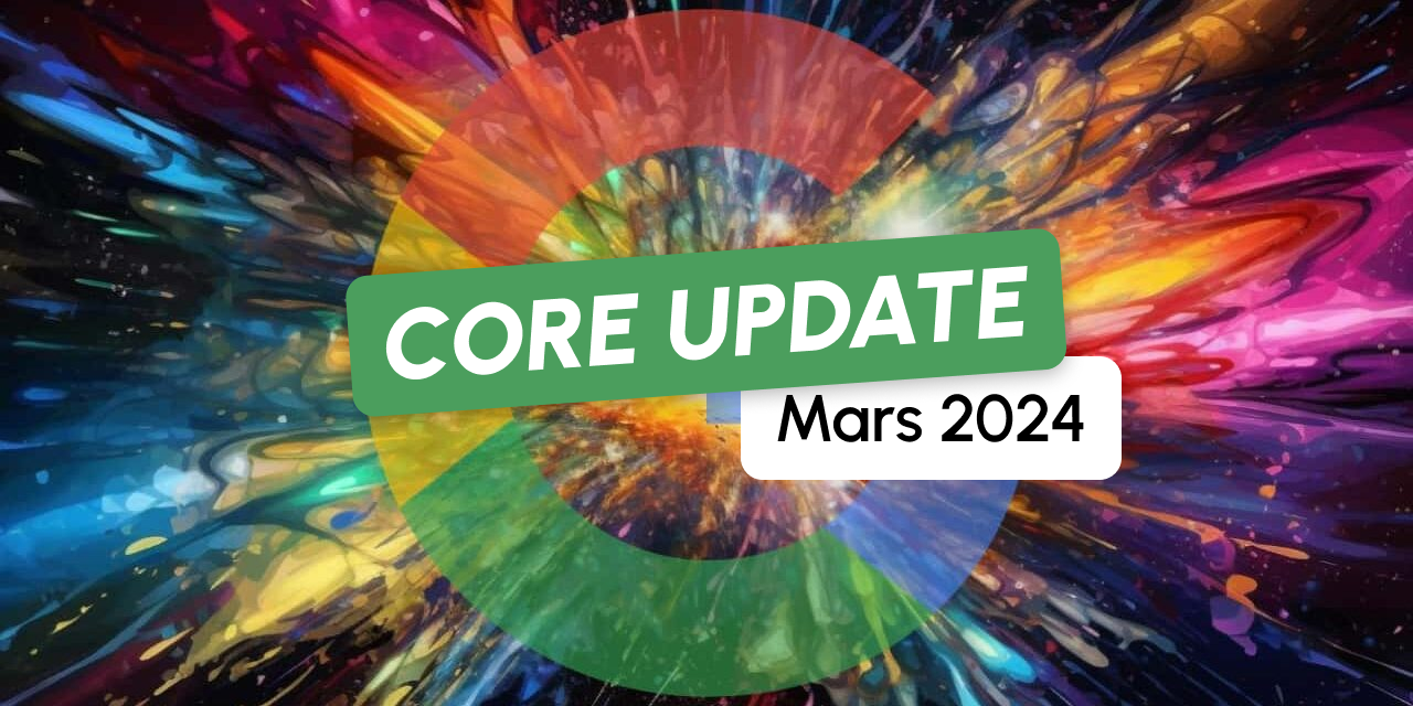 Fin de la Core Update de Google de mars 2024 : Ce qu’il faut savoir