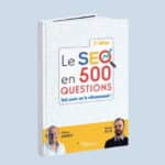 Le SEO en 500 questions : Le guide complet pour dominer les résultats de recherche