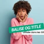 Les règles du SEO changent : Google utilise la balise og:title dans les SERP !