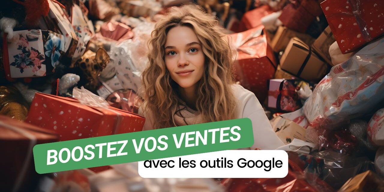 Boostez vos ventes de fin d’année : Google dévoile ses nouveaux outils pour les e-commerçants