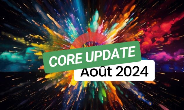 Core Update Août 2024 : Ce qu’il faut savoir sur la mise à jour Google