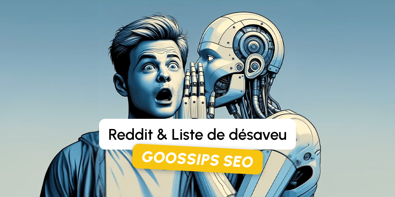 Goossips SEO : Reddit, liste de désaveu