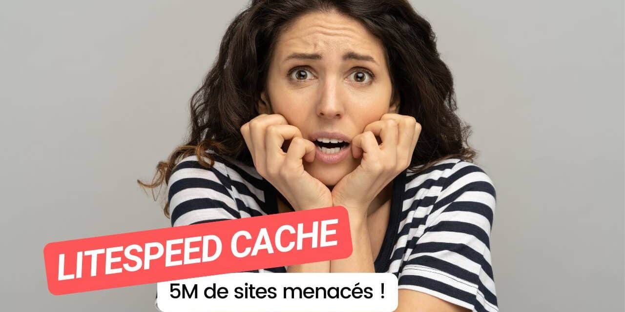 Faille critique dans LiteSpeed Cache : 5 millions de sites WordPress menacés