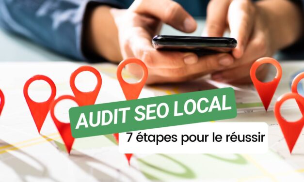 7 étapes clés pour réussir son audit SEO local