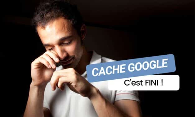 Cache Google définitivement supprimé : pourquoi cette fonctionnalité historique disparaît ?