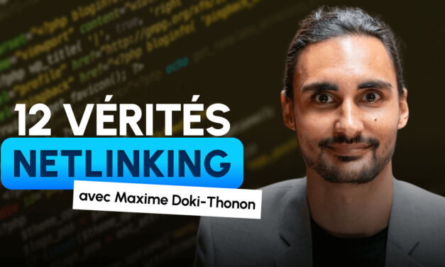 Netlinking : 12 vérités SEO sur les liens avec Maxime Doki-Thonon