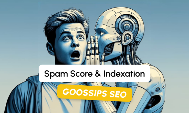 Goossips SEO : Spam Core, indexation