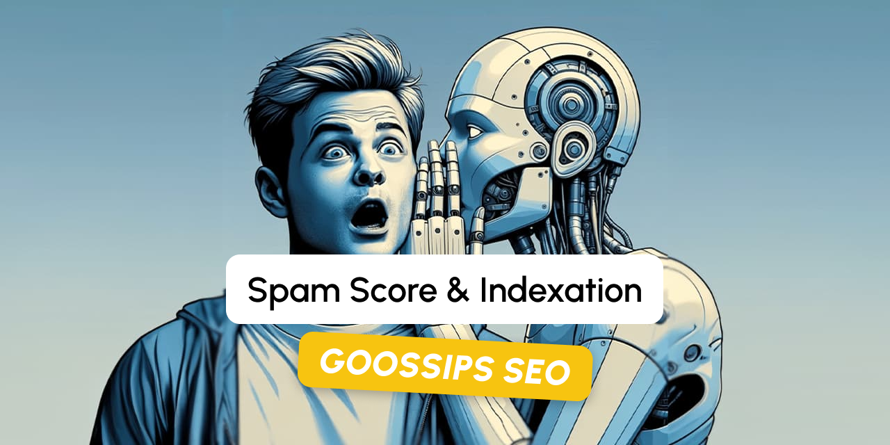 Goossips SEO : Spam Core, indexation