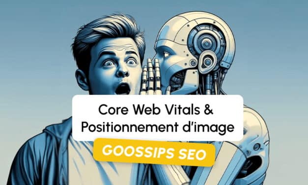 Goossips SEO : Core Web Vitals et positionnement d’image