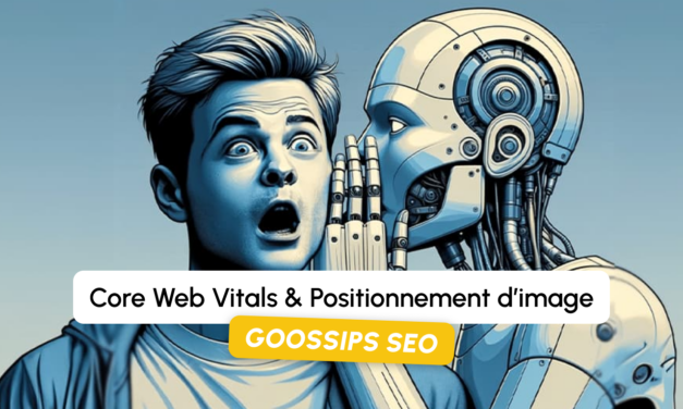 Goossips SEO : Core Web Vitals et positionnement d’image