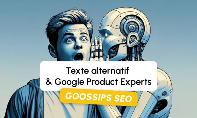 Goossips SEO : Texte alternatif, Google Product Experts