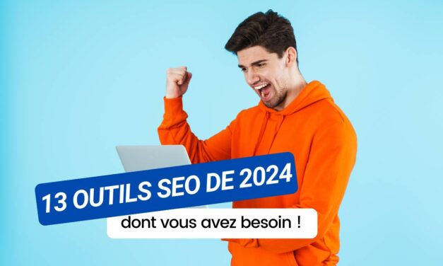 Les 13 outils SEO sortis en 2024 dont vous avez absolument besoin