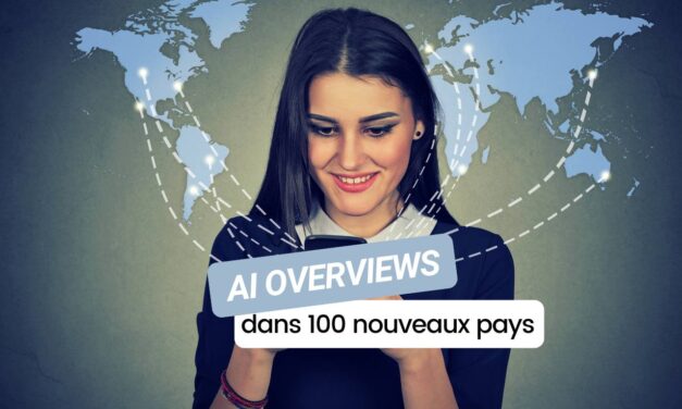 Les AI Overviews de Google débarquent dans 100 pays… mais toujours pas en France !