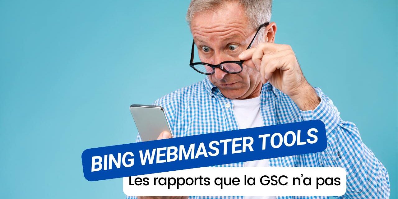 Les rapports dans Bing Webmaster Tools que vous ne trouverez pas dans la Google Search Console