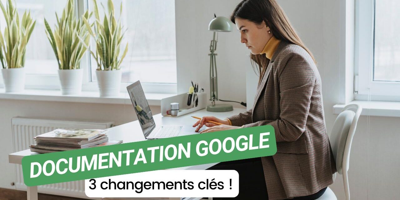 Google met à jour sa documentation SEO : 3 changements clés à connaître !