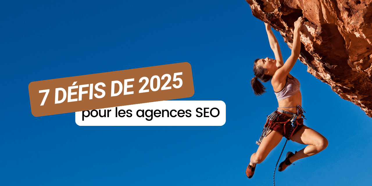 7 défis qui attendent les agence SEO en 2025