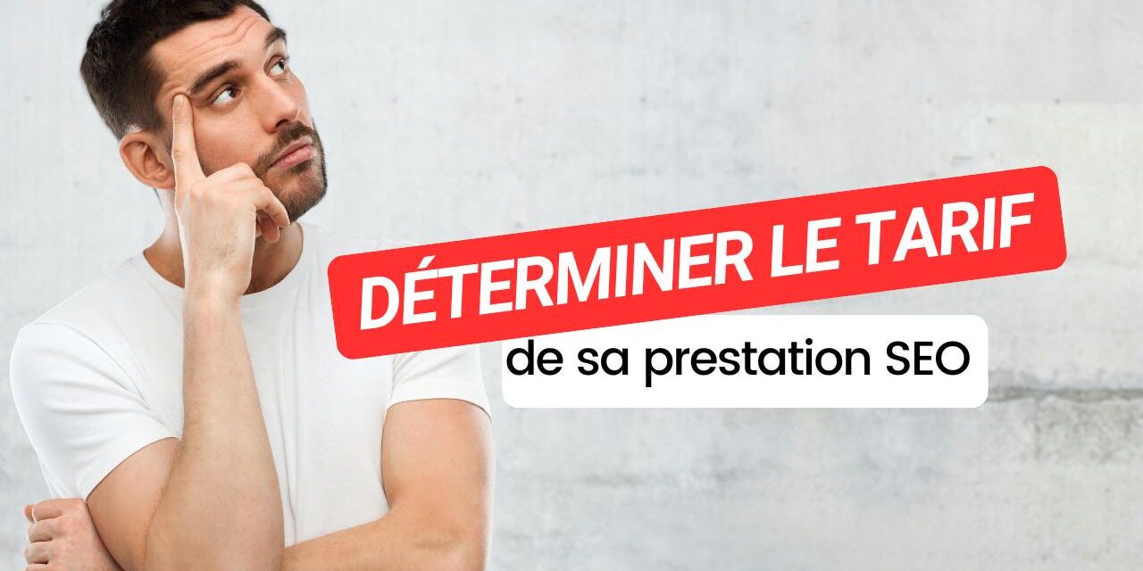 Comment déterminer le tarif de sa prestation SEO ?