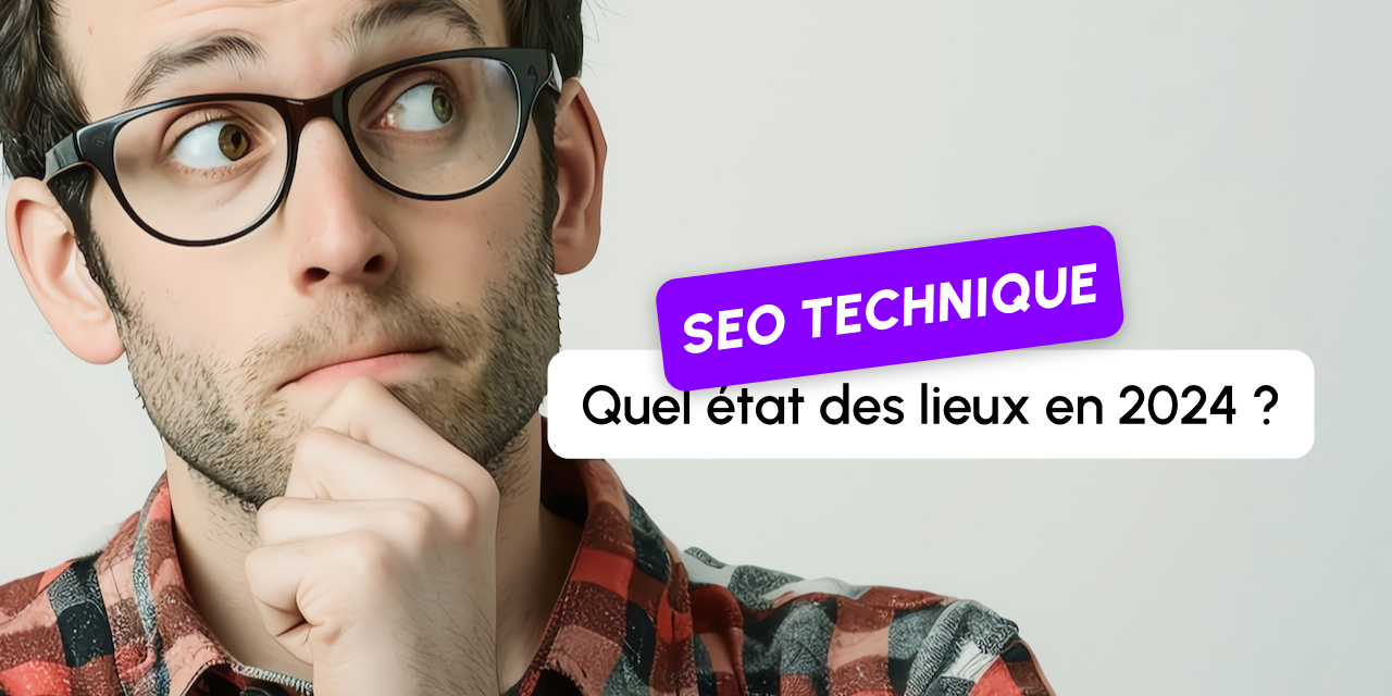 État des lieux du SEO technique en 2024