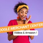 Nouveau sur Google Merchant Center : créez des vidéos et boostez vos ventes avec Amazon