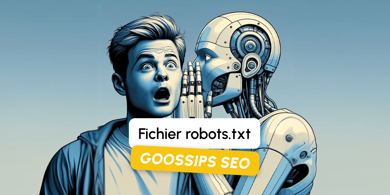 Goossips SEO : fichier robots.txt