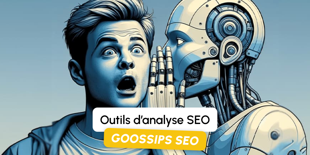 Goossips SEO : outils d’analyse SEO