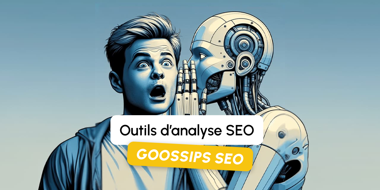 Goossips SEO : outils d’analyse SEO