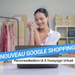 Nouveau Google Shopping : personnalisation IA et essayage virtuel !