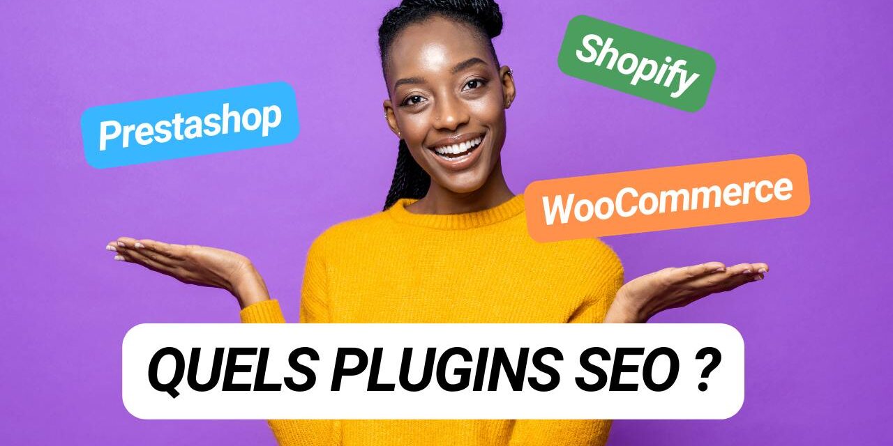 PrestaShop, Shopify, WooCommerce : Quels plugins SEO pour booster votre e-commerce ?