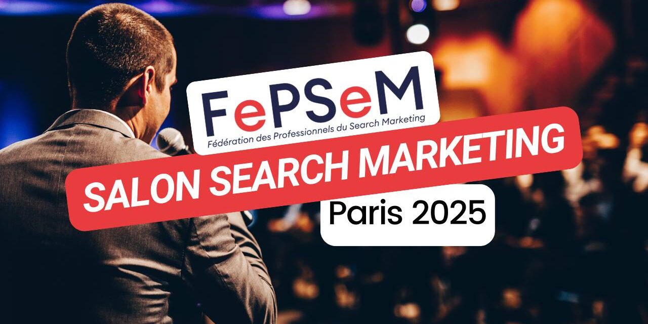 Venez au salon du Search Marketing 2025 : Search is everywhere !