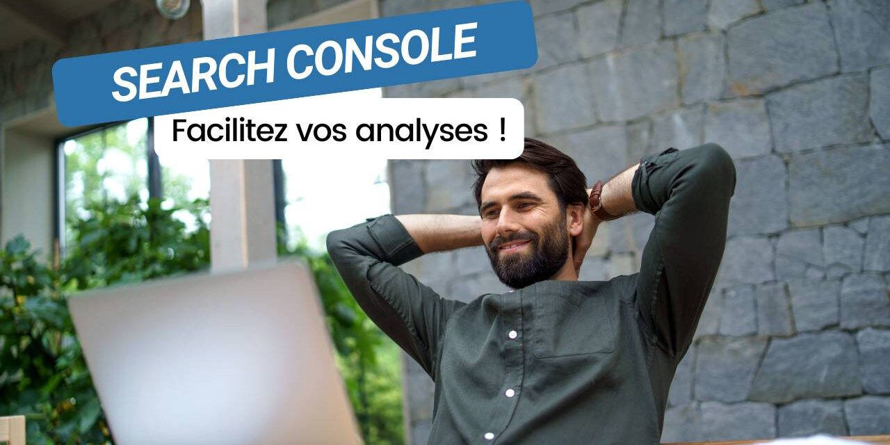 Google Search Console : Les filtres sticky débarquent pour faciliter vos analyses SEO !