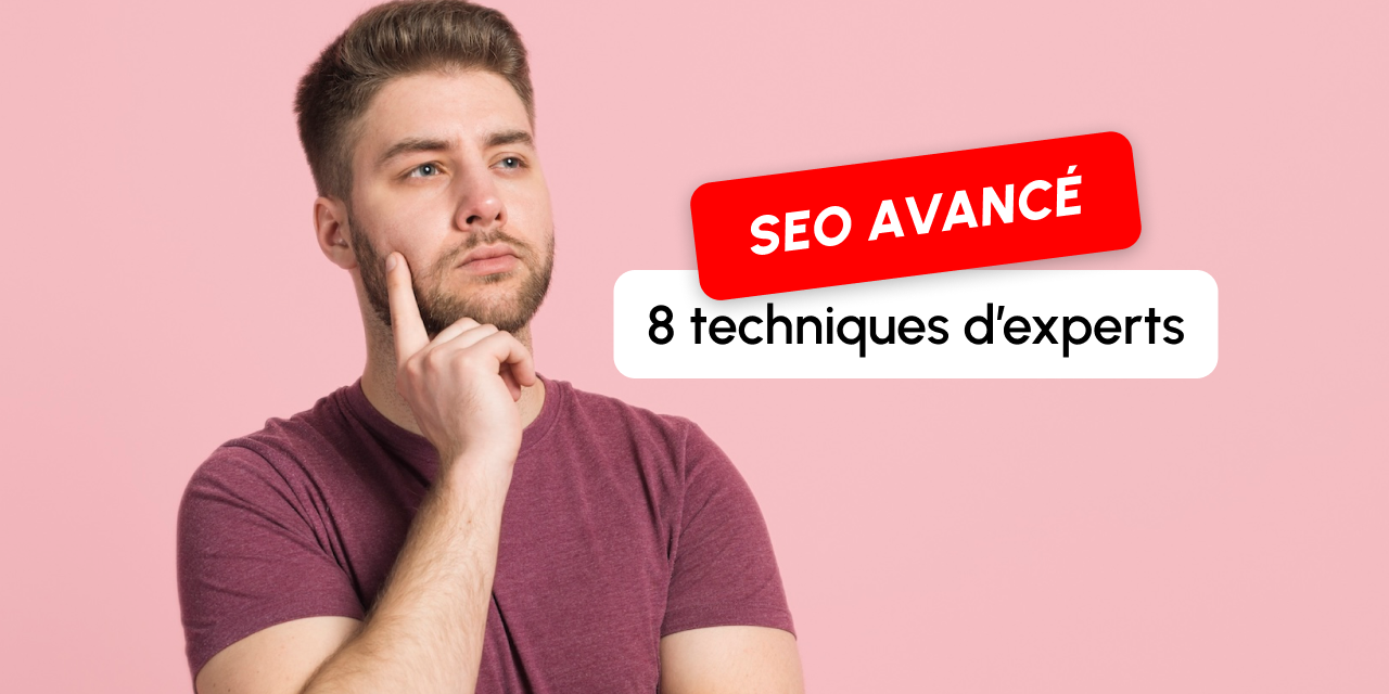 8 tactiques SEO avancées recommandées par les experts en 2024