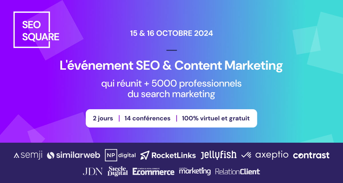 SEO Square 2024 : L’événement incontournable pour booster votre stratégie SEO et Content !