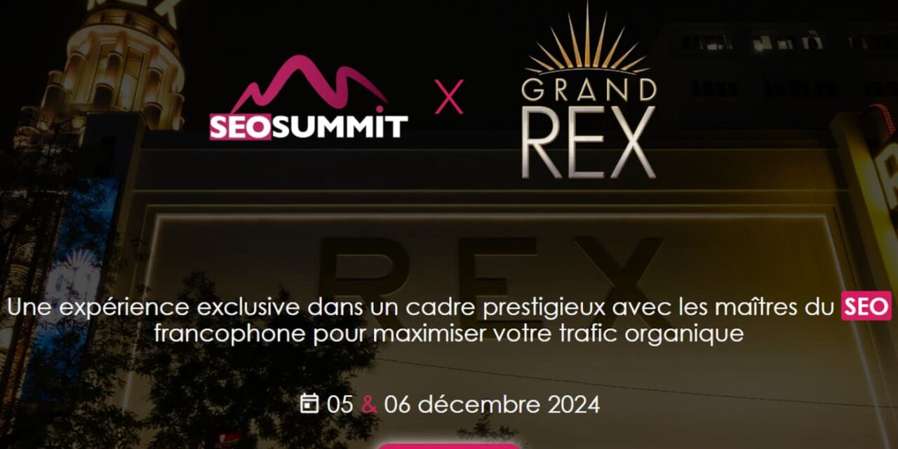 SEO Summit 2024 : Rendez-vous au Grand Rex pour maximiser votre visibilité !