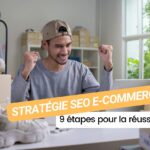 9 étapes pour réussir votre stratégie SEO e-commerce