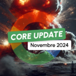 Core Update Novembre 2024 : à quoi s’attendre de Google ?