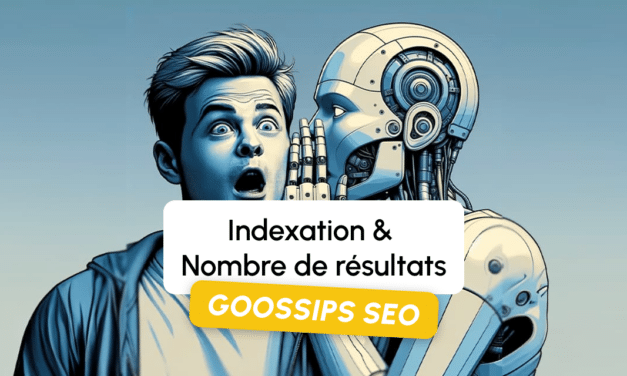 Goossips SEO : indexation et nombre de résultats