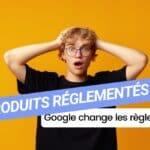 Attention, Google change les règles pour les entreprises vendant des produits réglementés par l’âge