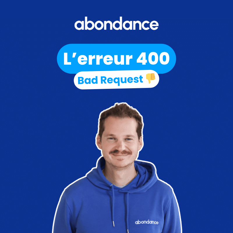 Qu'est ce que l'erreur 400 et comment la résoudre ?