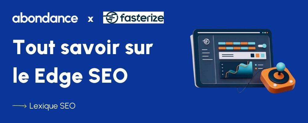 Qu'est-ce que le Edge SEO ? La définition par Abondance.com