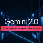 Google Gemini 2.0, l’assistant IA qui comprend (vraiment) tout