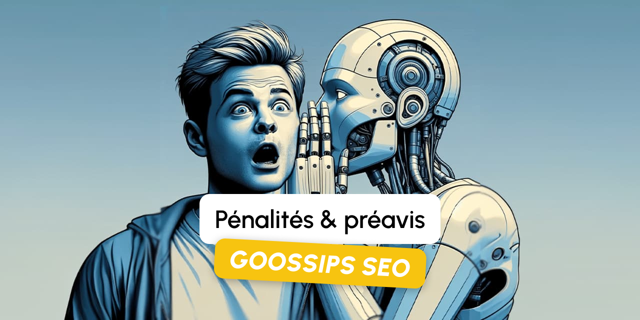 Goossips SEO : Pénalités et préavis