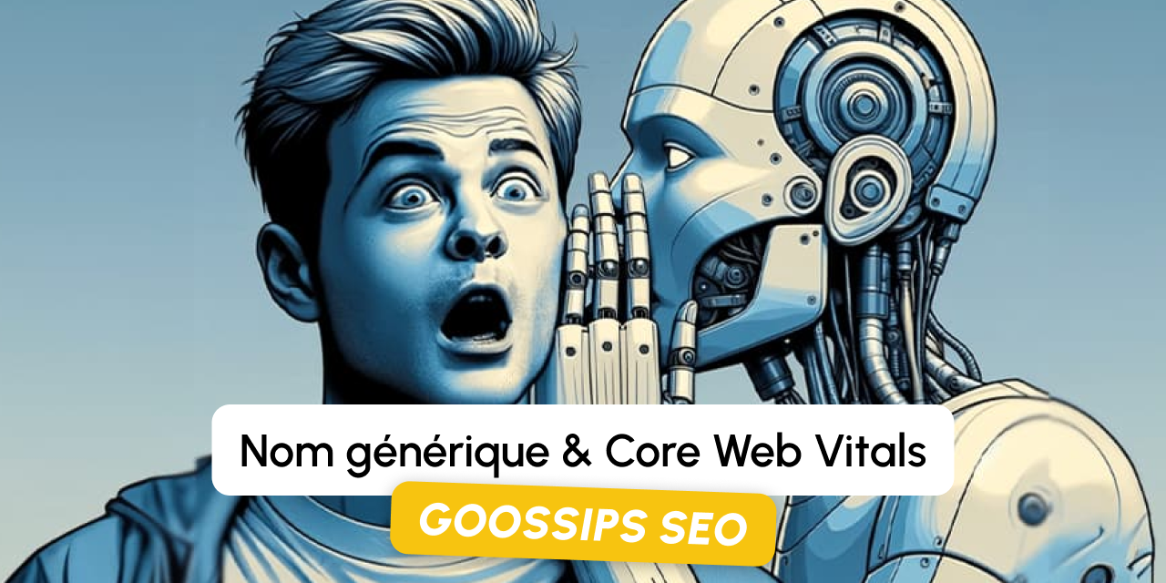 Goossips SEO : Nom générique et Core Web Vitals