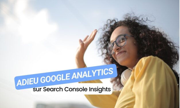 Search Console Insights dit adieu à Google Analytics : ce que ça change pour vous