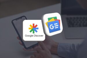 Google Discover et News : comment éviter les sanctions avec les nouvelles politiques