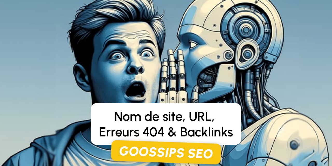 Goossips SEO : Nom de site, URL, Erreurs 404, Backlinks