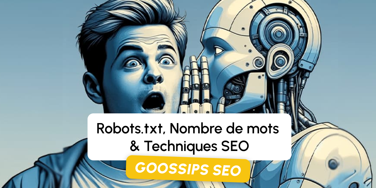 Goossips SEO : Robots.txt, Nombre de mots, Techniques SEO