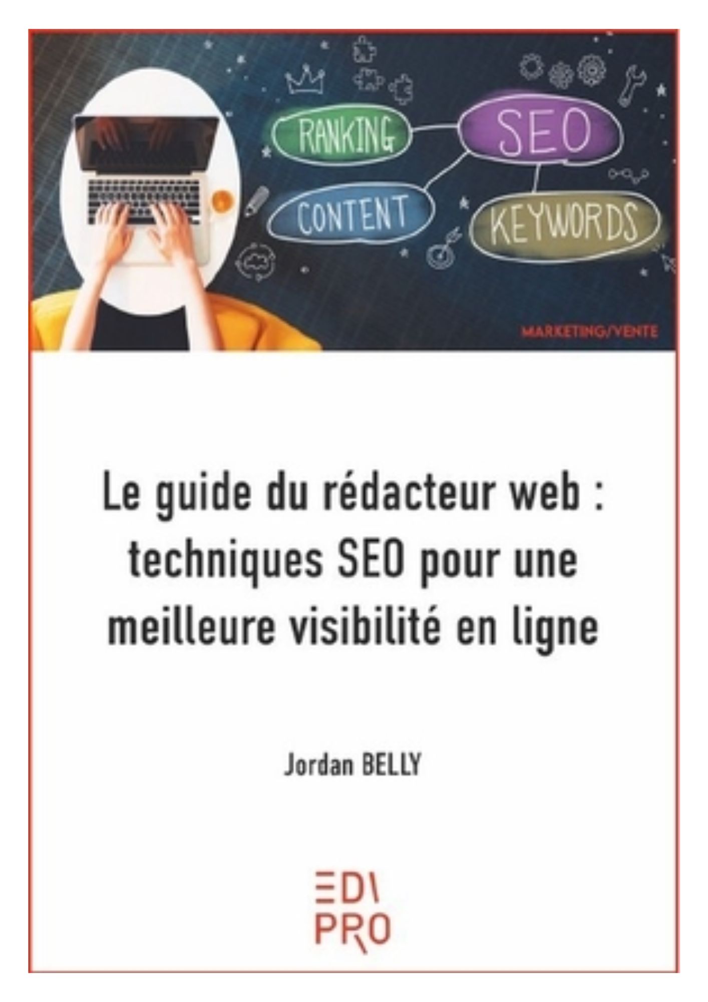 Le guide du rédacteur web - Techniques SEO pour une meilleure visibilité en ligne