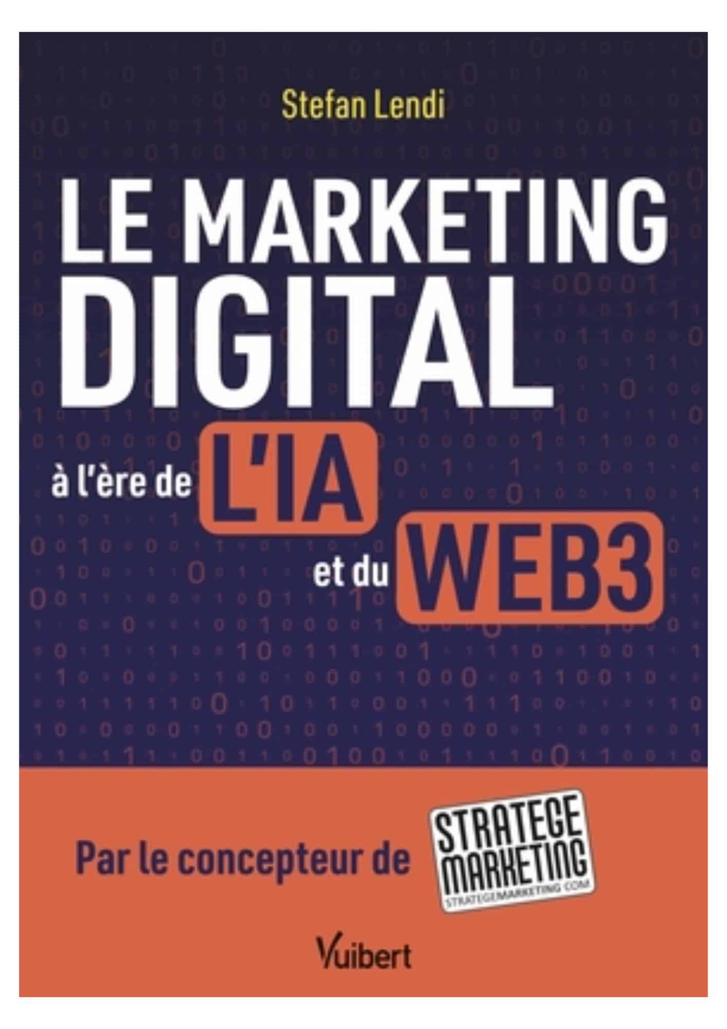 Livre Le Marketing Digital à l'ère de l'IA et du WEB3 - Stefan Lendi