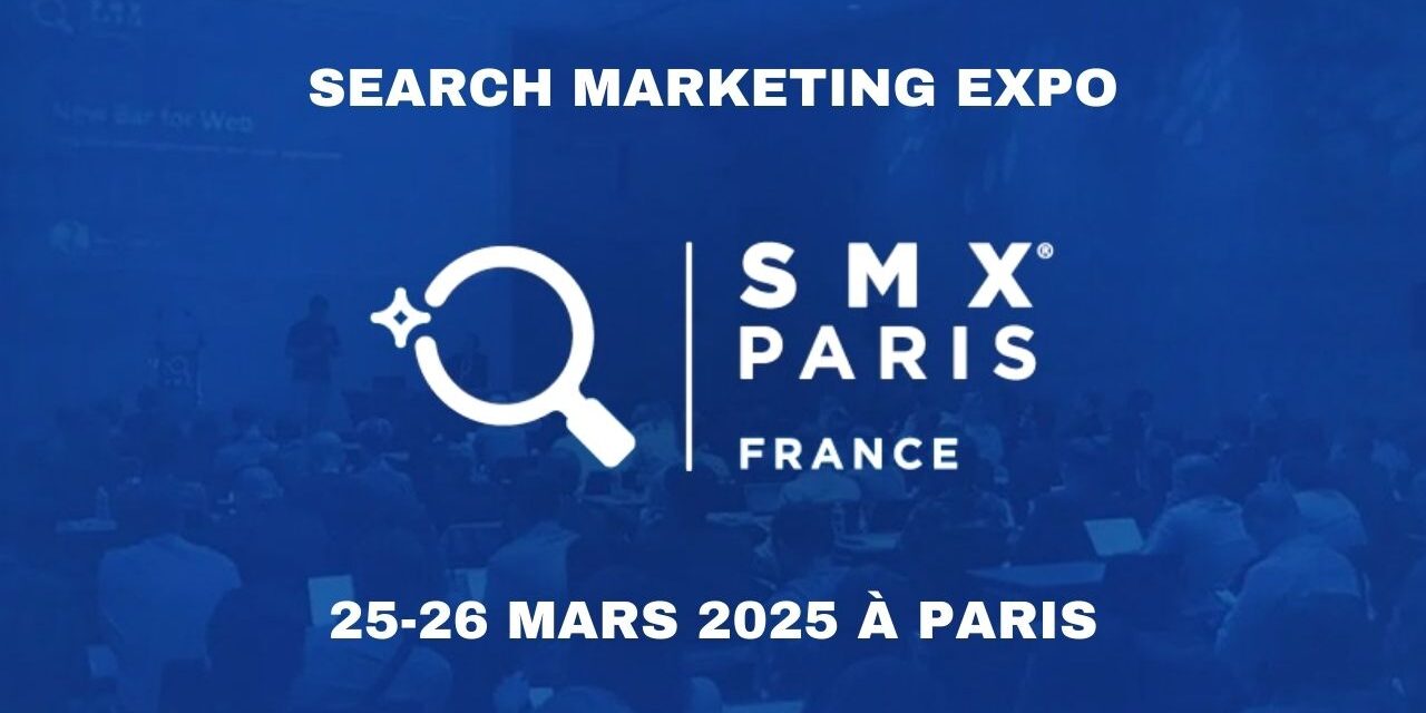 SMX Paris 2025 : Rendez-vous les 25 et 26 mars 2025 !